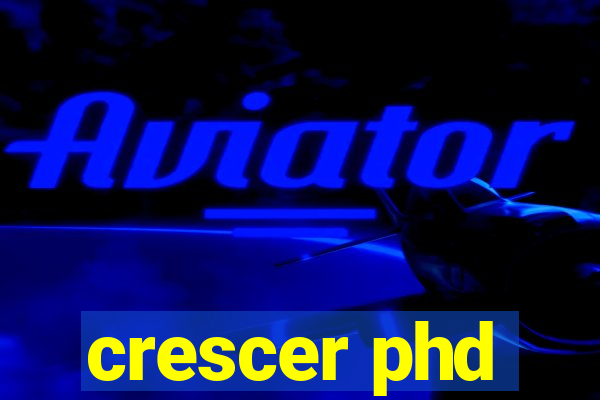 crescer phd